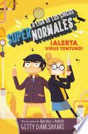 Descargar el libro libro ¡alerta, Virus Tontuno! (la Liga De Los Chicos Súper Normales 2) libro ¡alerta, Virus Tontuno! (la Liga De Los Chicos Súper Normales 2)