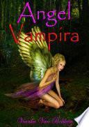 Descargar el libro libro Angel Vampira: Una Nueva Raza Ha Nacido libro Angel Vampira: Una Nueva Raza Ha Nacido