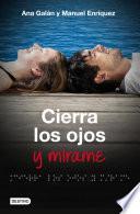 Descargar el libro libro Cierra Los Ojos Y Mírame libro Cierra Los Ojos Y Mírame