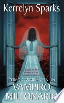Descargar el libro libro Cómo Casarse Con Un Vampiro Millonario libro Cómo Casarse Con Un Vampiro Millonario