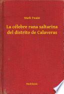 Descargar el libro libro La Célebre Rana Saltarina Del Distrito De Calaveras libro La Célebre Rana Saltarina Del Distrito De Calaveras
