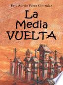 Descargar el libro libro La Mediavuelta libro La Mediavuelta