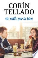 Descargar el libro libro Me Callo Por Tu Bien libro Me Callo Por Tu Bien