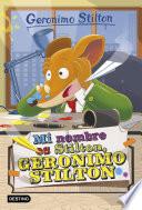 Descargar el libro libro Mi Nombre Es Stilton, Geronimo Stilton libro Mi Nombre Es Stilton, Geronimo Stilton