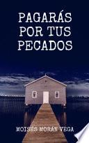 Descargar el libro libro Pagarás Por Tus Pecados libro Pagarás Por Tus Pecados