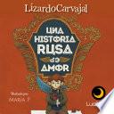 Descargar el libro libro Una Historia Rusa De Amor libro Una Historia Rusa De Amor