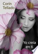 Descargar el libro libro Yo Creía En Ti libro Yo Creía En Ti
