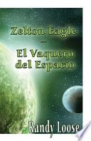 Descargar el libro libro Zelton Eagle El Vaquero Del Espacio libro Zelton Eagle El Vaquero Del Espacio