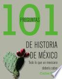 Descargar el libro libro 101 Preguntas De Historia De México libro 101 Preguntas De Historia De México