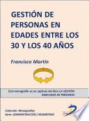 Descargar el libro libro La Gestión De Personas En Edades Entre Los 30 Y 40 Años libro La Gestión De Personas En Edades Entre Los 30 Y 40 Años