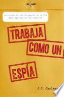 Descargar el libro libro Trabaja Como Un Espía libro Trabaja Como Un Espía