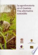 Descargar el libro libro Agroforestería En El Guainía: Una Alternativa Sostenible libro Agroforestería En El Guainía: Una Alternativa Sostenible