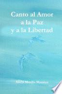 Descargar el libro libro Canto Al Amor A La Paz Y A La Libertad libro Canto Al Amor A La Paz Y A La Libertad