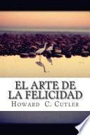 Descargar el libro libro El Arte De La Felicidad libro El Arte De La Felicidad