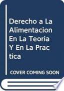 Descargar el libro libro El Derecho A La Alimentación En La Teoría Y En La Práctica libro El Derecho A La Alimentación En La Teoría Y En La Práctica
