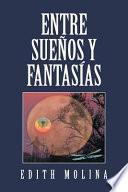 Descargar el libro libro Entre Sueos Y Fantasas libro Entre Sueos Y Fantasas