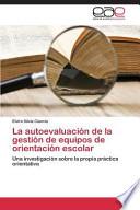 Descargar el libro libro La Autoevaluación De La Gestión De Equipos De Orientación Escolar libro La Autoevaluación De La Gestión De Equipos De Orientación Escolar