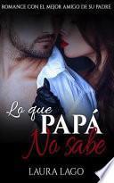 Descargar el libro libro Lo Que Papá No Sabe libro Lo Que Papá No Sabe