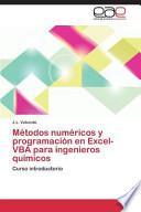 Descargar el libro libro Métodos Numéricos Y Programación En Excel Vba Para Ingenieros Químicos libro Métodos Numéricos Y Programación En Excel Vba Para Ingenieros Químicos