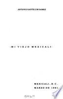Descargar el libro libro Mi Viejo Mexicali libro Mi Viejo Mexicali