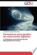 Descargar el libro libro Parámetros Para Gestión De Colecciones Digitales libro Parámetros Para Gestión De Colecciones Digitales