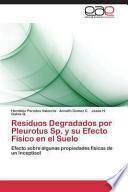 Descargar el libro libro Residuos Degradados Por Pleurotus Sp. Y Su Efecto Físico En El Suelo libro Residuos Degradados Por Pleurotus Sp. Y Su Efecto Físico En El Suelo