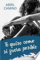 Descargar el libro libro Te Quise Como Si Fuera Posible libro Te Quise Como Si Fuera Posible