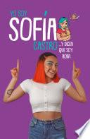 Descargar el libro libro Yo Soy Sofía Castro Y Dicen Que Soy Boba / I Am Sofía Castro And They Say I'm Dumb libro Yo Soy Sofía Castro Y Dicen Que Soy Boba / I Am Sofía Castro And They Say I'm Dumb