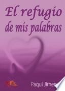 Descargar el libro libro El Refugio De Mis Palabras libro El Refugio De Mis Palabras