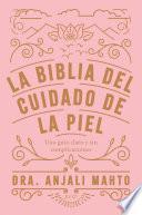 Descargar el libro libro La Biblia Del Cuidado De La Piel libro La Biblia Del Cuidado De La Piel