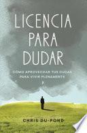 Descargar el libro libro Licencia Para Dudar/ License To Doubt libro Licencia Para Dudar/ License To Doubt