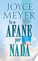 Descargar el libro libro No Se Afane Por Nada Pocket Book: El Arte De Relegar Las Preocupaciones Y Descansar En Dios libro No Se Afane Por Nada Pocket Book: El Arte De Relegar Las Preocupaciones Y Descansar En Dios