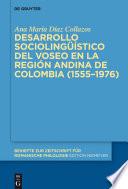 libro Desarrollo Sociolingüístico Del Voseo En La Región Andina De Colombia (1555–1976)