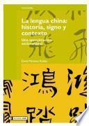 libro La Lengua China: Historia, Signo Y Contexto