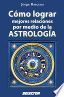 libro Cómo Lograr Mejor Relaciones Por Medio De La Astrología