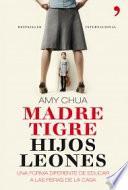 Descargar el libro libro Madre Tigre, Hijos Leones libro Madre Tigre, Hijos Leones