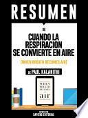 libro Resumen De  Cuando La Respiración Se Convierte En Aire (when Breath Becomes Air)   De Paul Kalanithi