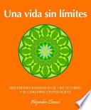 libro Una Vida Sin Limites: Reflexiones Basadas En El Tao Te Ching Y El Coaching Ontologico