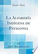 libro La Alfarería Indígena De Patagonia (classic Reprint)