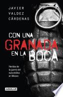 libro Con Una Granada En La Boca. Heridas De Guerra Del Narcotráfico En México