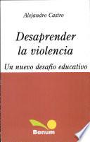 libro Desaprender La Violencia / Unlearn Violence