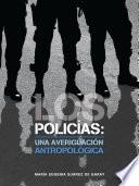 libro Los Policías: Una Averiguación Antropológica