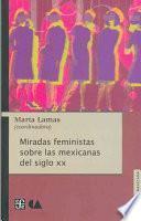 libro Miradas Feministas Sobre Las Mexicanas Del Siglo Xx