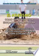 libro El Atletismo Como Contenido En Educación Física Escolar. Juegos Y Actividades Para Su Desarrollo