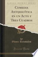 libro Comedia Antijesuítica En Un Acto Y Tres Cuadros (classic Reprint)