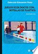 libro Juegos Ecológicos Con... Botellas De Plástico