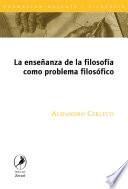 libro La Enseñanza De La Filosofía Como Problema Filosófico/ The Teaching Of Philosophy As A Philosophical Problem