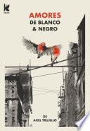 libro Amores De Blanco Y Negro