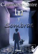 libro Caminando Entre Luz Y Sombras