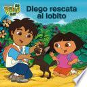 libro Diego Rescata Al Lobito (go, Diego, Go!)